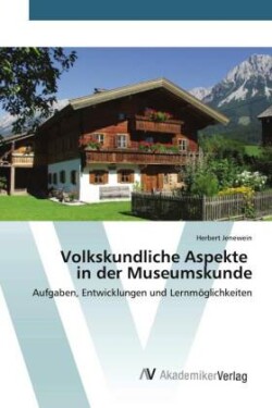 Volkskundliche Aspekte in der Museumskunde