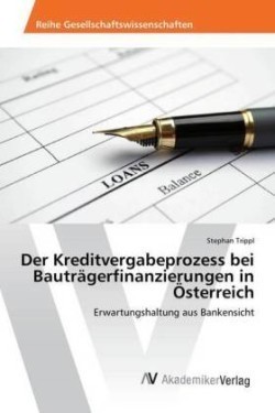 Kreditvergabeprozess bei Bauträgerfinanzierungen in Österreich