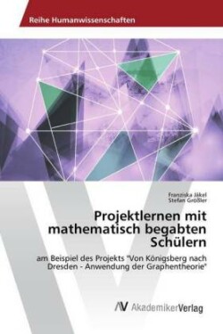 Projektlernen mit mathematisch begabten Schülern