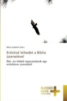 Erősítsd lelkedet a Biblia üzenetével