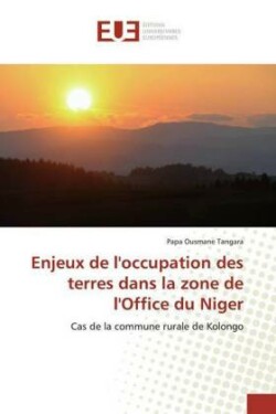 Enjeux de l'occupation des terres dans la zone de l'Office du Niger