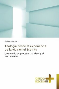 Teologia Desde La Experiencia de La Vida En El Espiritu