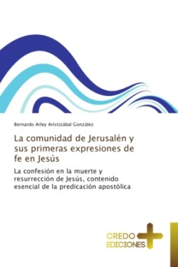 Comunidad de Jerusalen y Sus Primeras Expresiones de Fe En Jesus