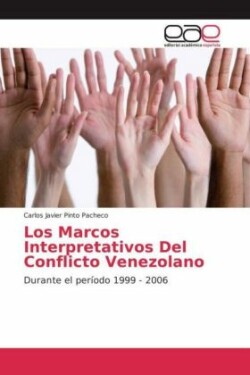 Los Marcos Interpretativos Del Conflicto Venezolano