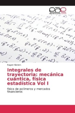 Integrales de trayectoria: mecánica cuántica, física estadística Vol I