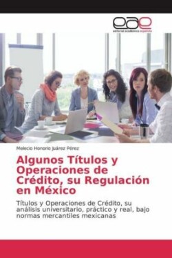 Algunos Títulos y Operaciones de Crédito, su Regulación en México