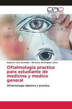 Oftalmologia practica para estudiante de medicina y medico general