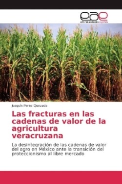 Las fracturas en las cadenas de valor de la agricultura veracruzana
