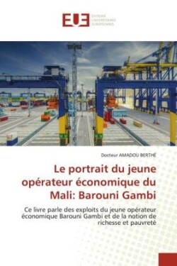 Le portrait du jeune opérateur économique du Mali: Barouni Gambi