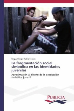 fragmentación social simbólica en las identidades juveniles