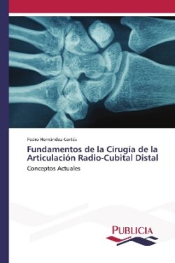 Fundamentos de la Cirugía de la Articulación Radio-Cubital Distal