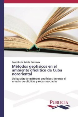 Métodos geofísicos en el ambiente ofiolítico de Cuba nororiental