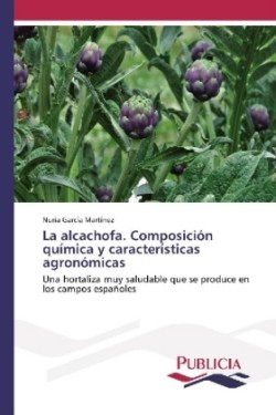 La alcachofa. Composición química y características agronómicas