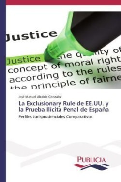 Exclusionary Rule de EE.UU. y la Prueba Ilícita Penal de España