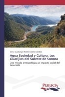 Agua Sociedad y Cultura. Los Guarijíos del Sureste de Sonora