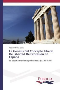Génesis Del Concepto Liberal De Libertad De Expresión En España