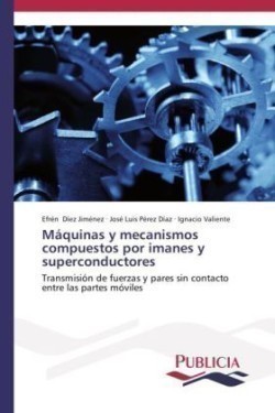 Máquinas y mecanismos compuestos por imanes y superconductores