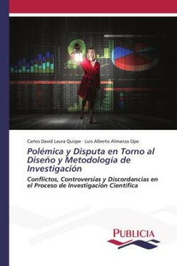 Polémica y Disputa en Torno al Diseño y Metodología de Investigación