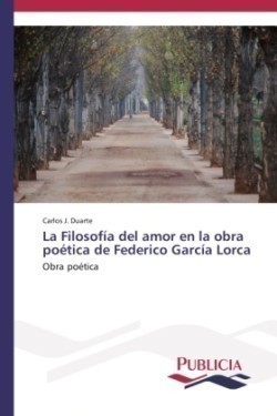 Filosofia del amor en la obra poetica de Federico Garcia Lorca