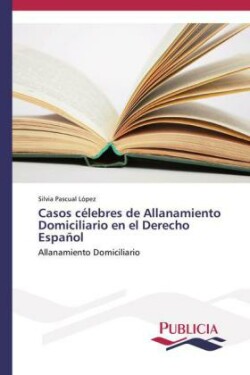Casos célebres de Allanamiento Domiciliario en el Derecho Español
