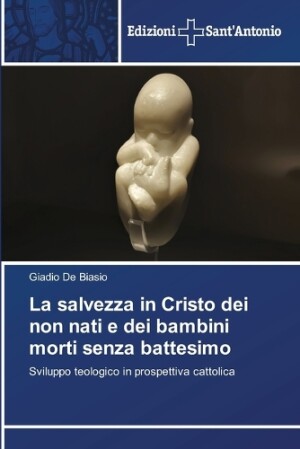 salvezza in Cristo dei non nati e dei bambini morti senza battesimo