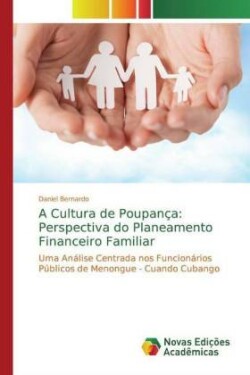 A Cultura de Poupança: Perspectiva do Planeamento Financeiro Familiar