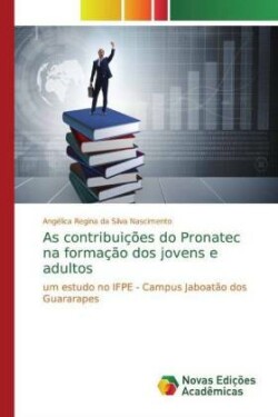 As contribuições do Pronatec na formação dos jovens e adultos