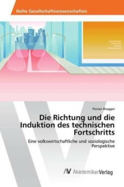 Die Richtung und die Induktion des technischen Fortschritts