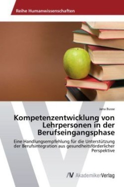 Kompetenzentwicklung von Lehrpersonen in der Berufseingangsphase