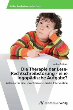Therapie Der Lese-Rechtschreibstorung - Eine Logopadische Aufgabe?