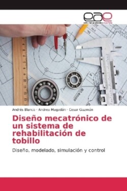 Diseño mecatrónico de un sistema de rehabilitación de tobillo