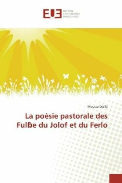 La poèsie pastorale des Ful e du Jolof et du Ferlo