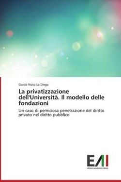 Privatizzazione Dell'universita. Il Modello Delle Fondazioni