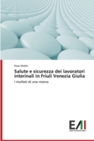 Salute e sicurezza dei lavoratori interinali in Friuli Venezia Giulia