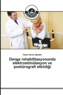 Denge rehabilitasyonunda elektrostimülasyon ve postürografi etkinliği