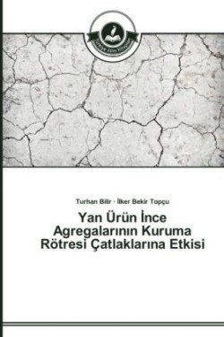 Yan Ürün İnce Agregalarının Kuruma Rötresi Çatlaklarına Etkisi