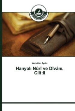 Hanyalı Nûrî ve Dîvânı. Cilt II