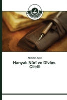 Hanyalı Nûrî ve Dîvânı. Cilt III