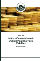 İslâm - Osmanlı Hukuk Uygulamasında Para Vakıfları