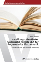 Handlungsorientierter Unterricht mittels ELA für Angewandte Mathematik