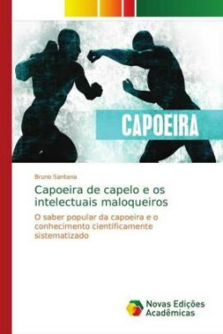 Capoeira de capelo e os intelectuais maloqueiros