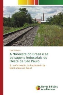 Noroeste do Brasil e as paisagens industriais do Oeste de São Paulo