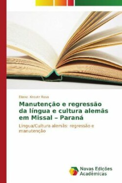 Manutenção e regressão da língua e cultura alemãs em Missal- Paraná
