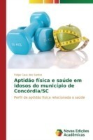 Aptidão física e saúde em idosos do município de Concórdia/SC