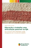 Educação e trabalho uma articulação possível na EJA