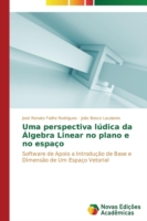 Uma perspectiva lúdica da Álgebra Linear no plano e no espaço