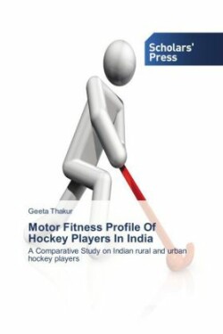 Motor Fitness Profile Of Hockey Players In India
