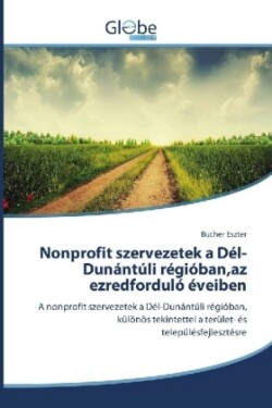 Nonprofit szervezetek a Dél-Dunántúli régióban,az ezredforduló éveiben