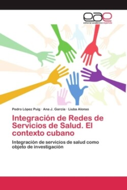 Integración de Redes de Servicios de Salud. El contexto cubano