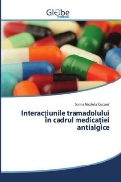 Interactiunile tramadolului în cadrul medicatiei antialgice